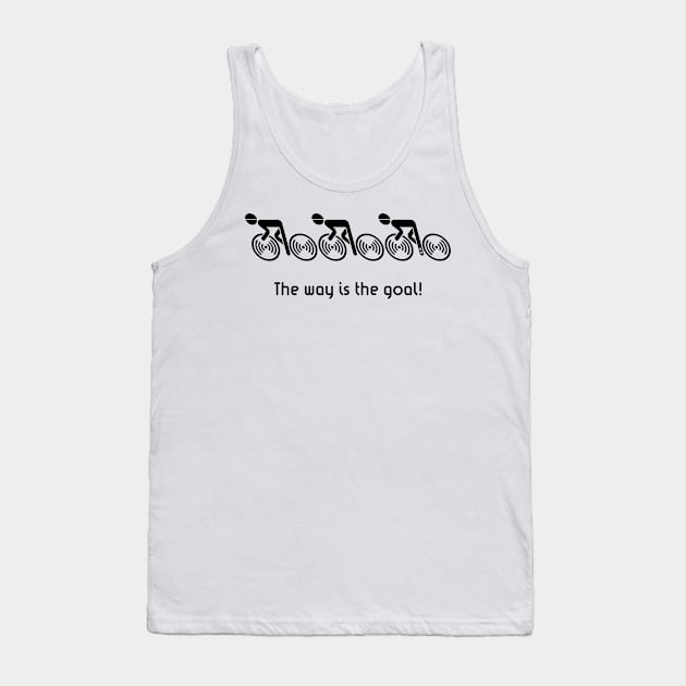 The Way Is The Goal! (3 Racing Cyclists / Bike / Black) Tank Top by MrFaulbaum